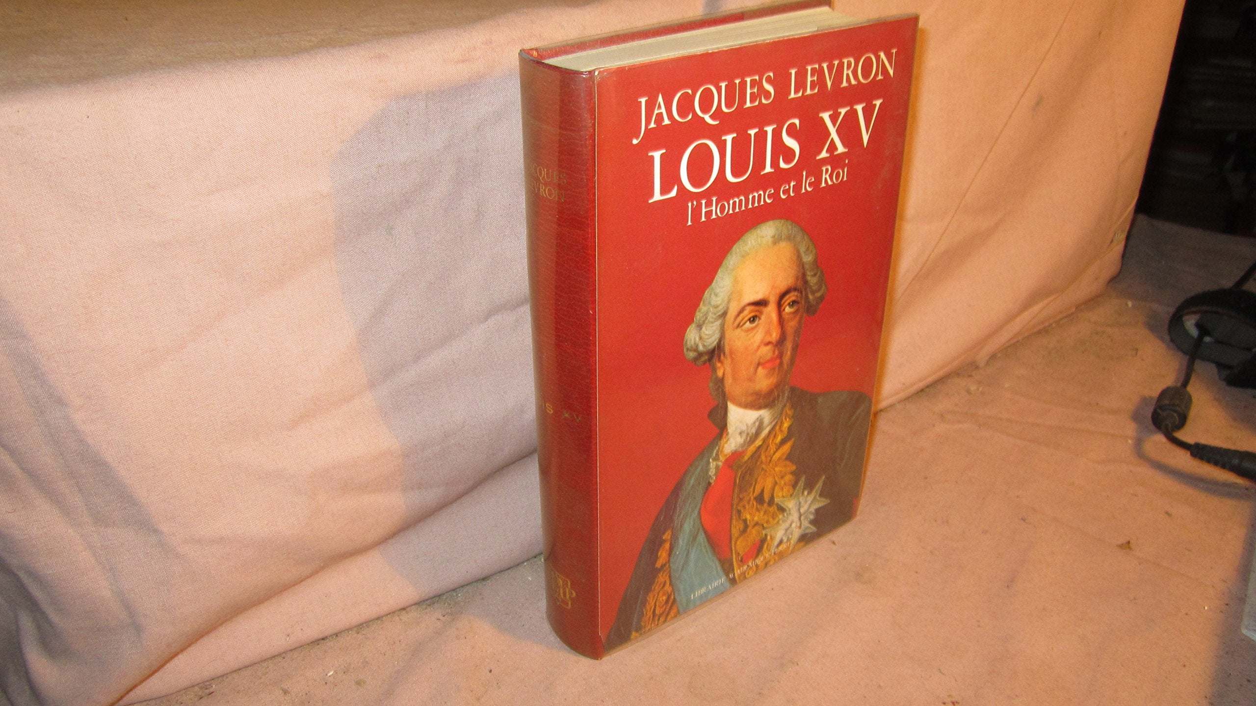 Louis XV : l'homme et le roi Books