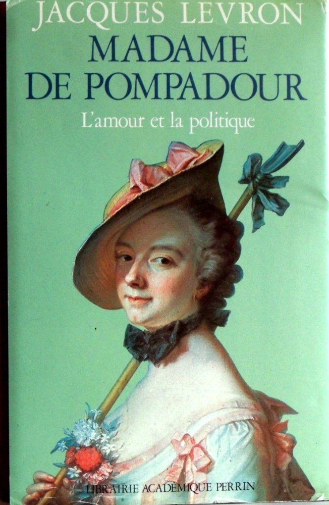 Madame de Pompadour : l'amour et la politique Books