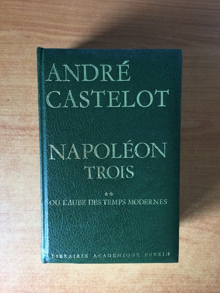 Napoléon III. Vol. 2. Ou l'aube des temps modernes Books