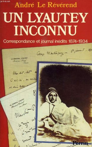 Un Lyautey inconnu : Correspondance et journal inédits 1874-1934 book