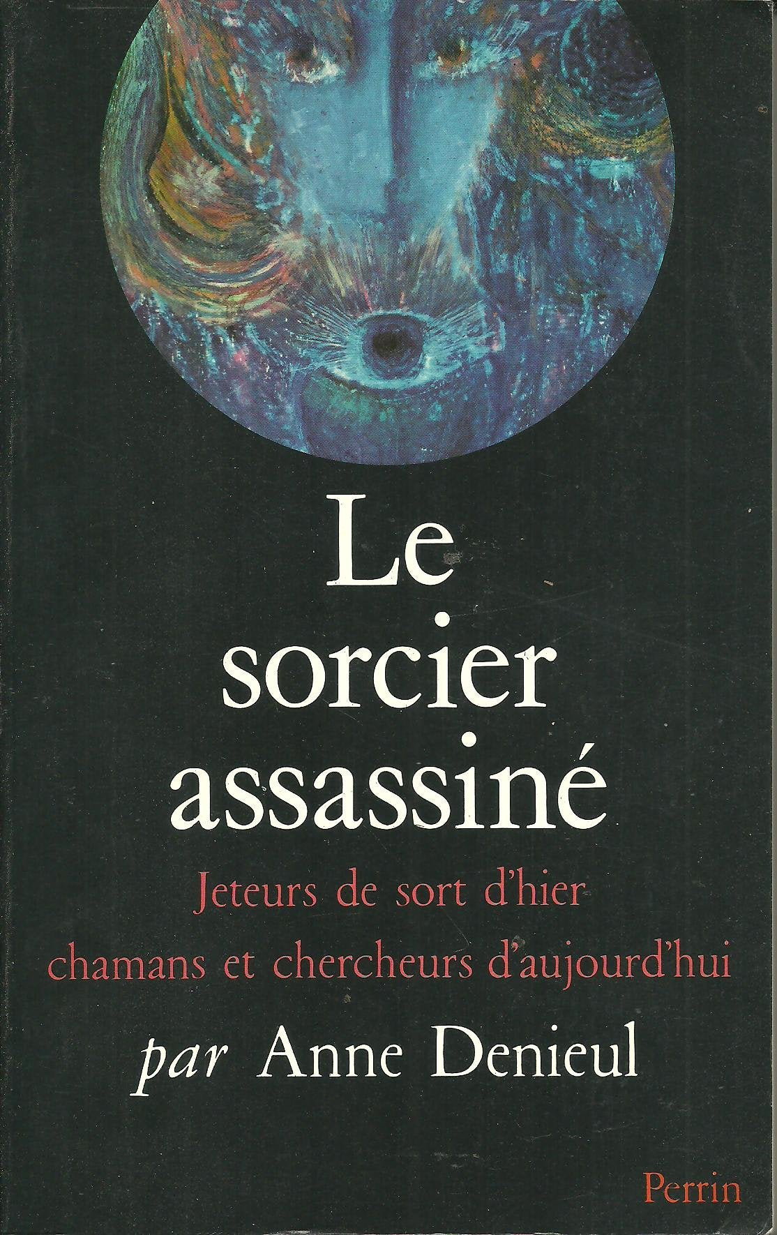 Le Sorcier assassiné : Jeteurs de sort d'hier, chamans et chercheurs d'aujourd'hui Books