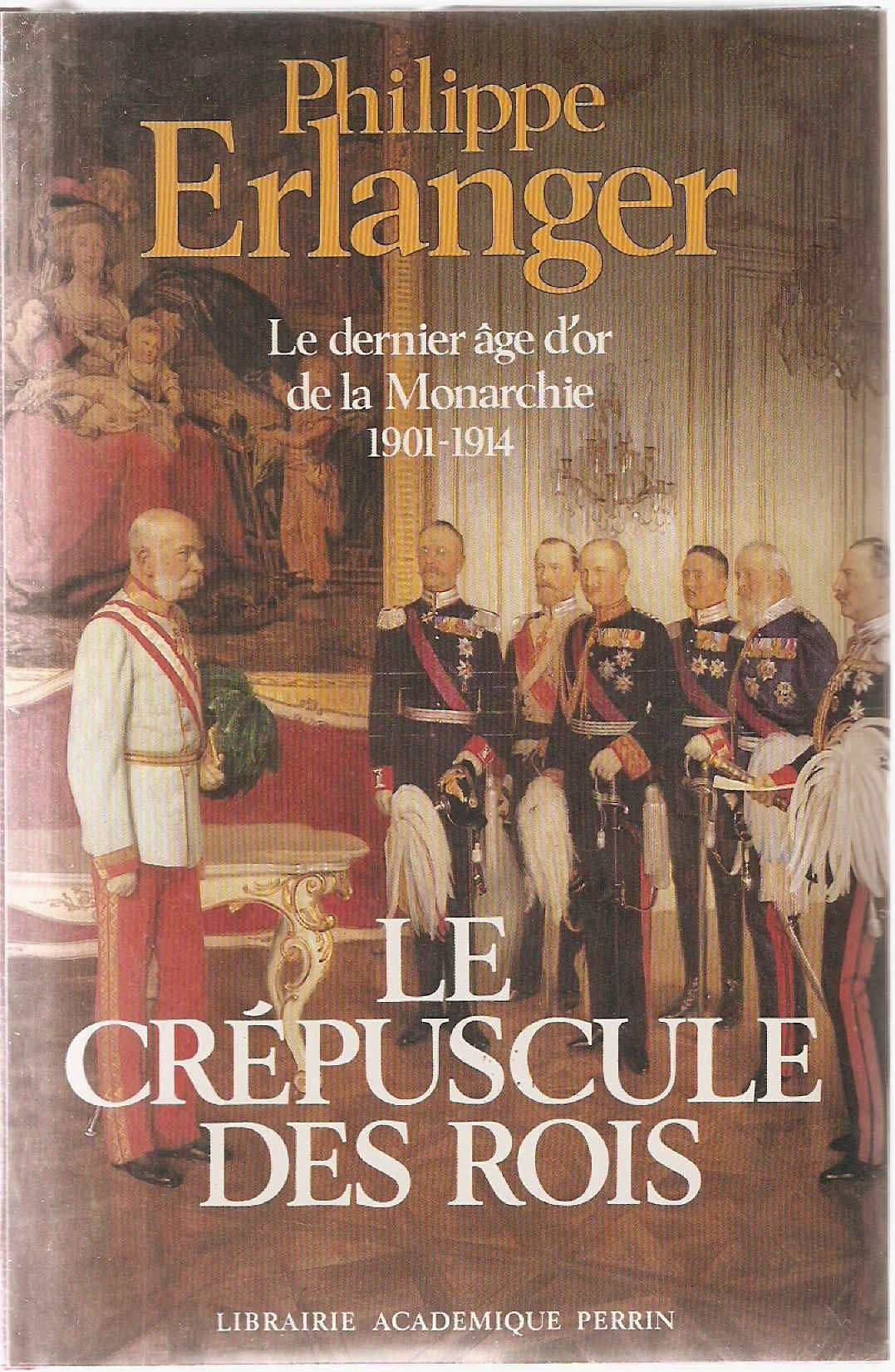 Le dernier âge d'or de la Monarchie - le crépuscule des Rois - 1901-1914 book
