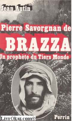 Pierre savorgnan de brazza : un prophète du tiers monde (Perrin) Books