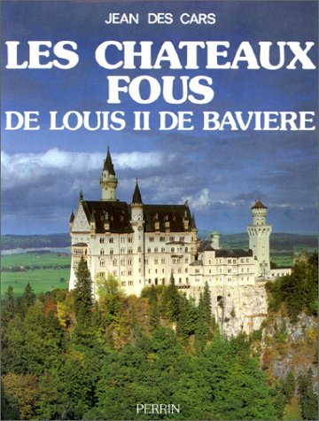 Les Châteaux fous de Louis II de Bavière book