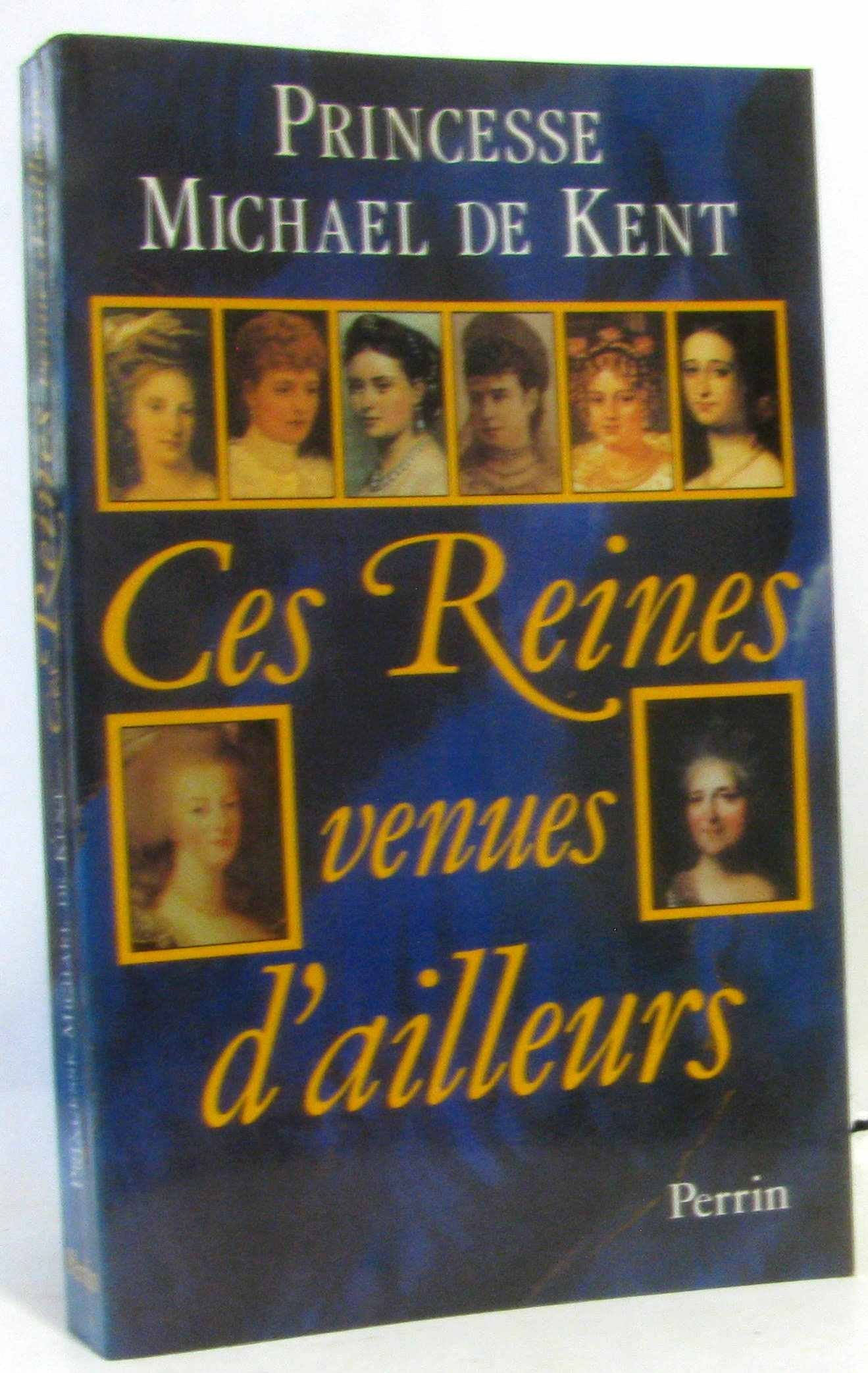 Ces reines venues d'ailleurs : la Grande Catherine, Marie-Antoinette, Marie-Caroline, Léopoldine, Vicky, Alexandra, Maria Feodorovna Books