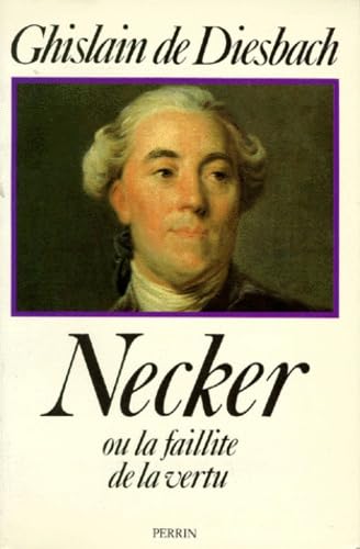 Necker: Ou la Faillite de la vertu Politics & History