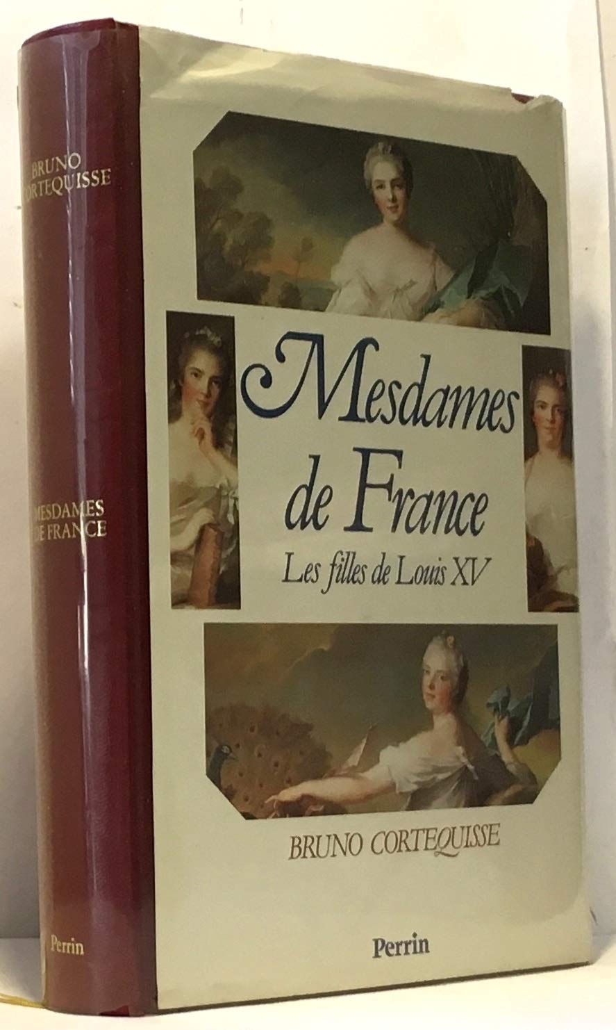 Mesdames de France: Les filles de Louis XV Politics & History