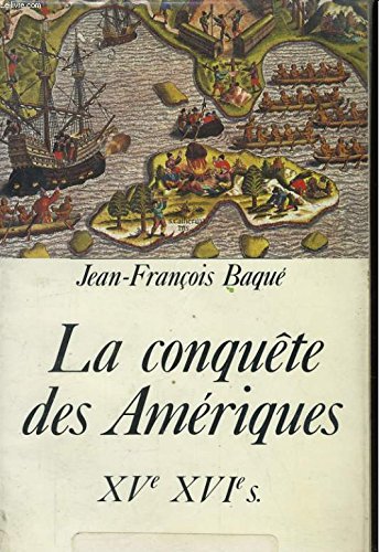 La Conquête des Amériques : XVe-XVIe siècles Books