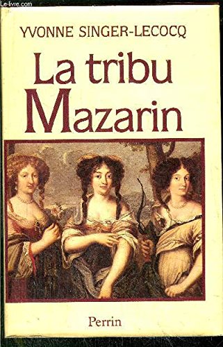 La Tribu Mazarin : un tourbillon dans le grand siècle Books
