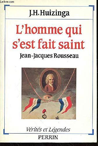 L'homme qui s'est fait saint : jean-jacques rousseau (Perrin) Books