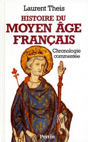 Histoire Du Moyen-Age Francais. Chronologie Commentee De Clovis A Louis Xi, 486-1483 Books