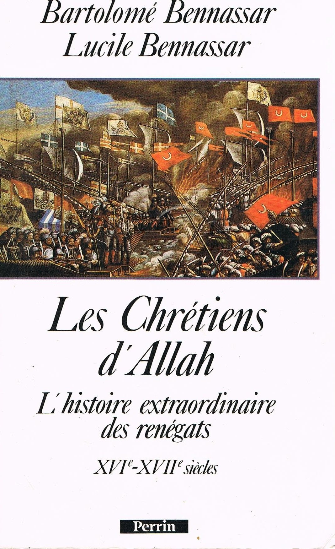 Les Chrétiens d'Allah: L'histoire extraordinaire des renégats, XVIe et XVIIe siècles Books