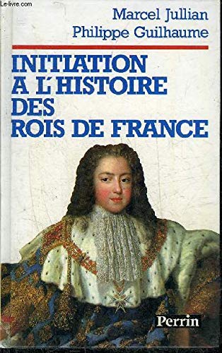 Initiation à l'histoire des rois de France Books