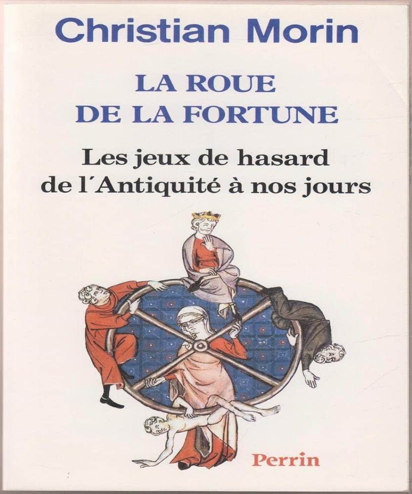 La roue de la fortune : les jeux de hasard de l'antiquite à nos jours book