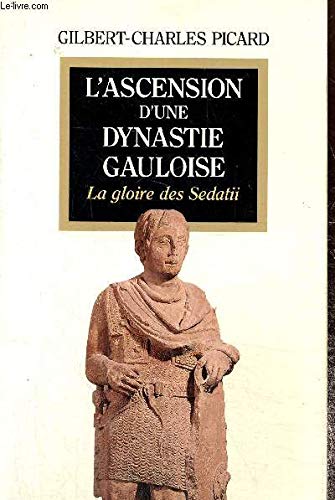L'ascension d'une dynastie gauloise : la gloire des sedatii book