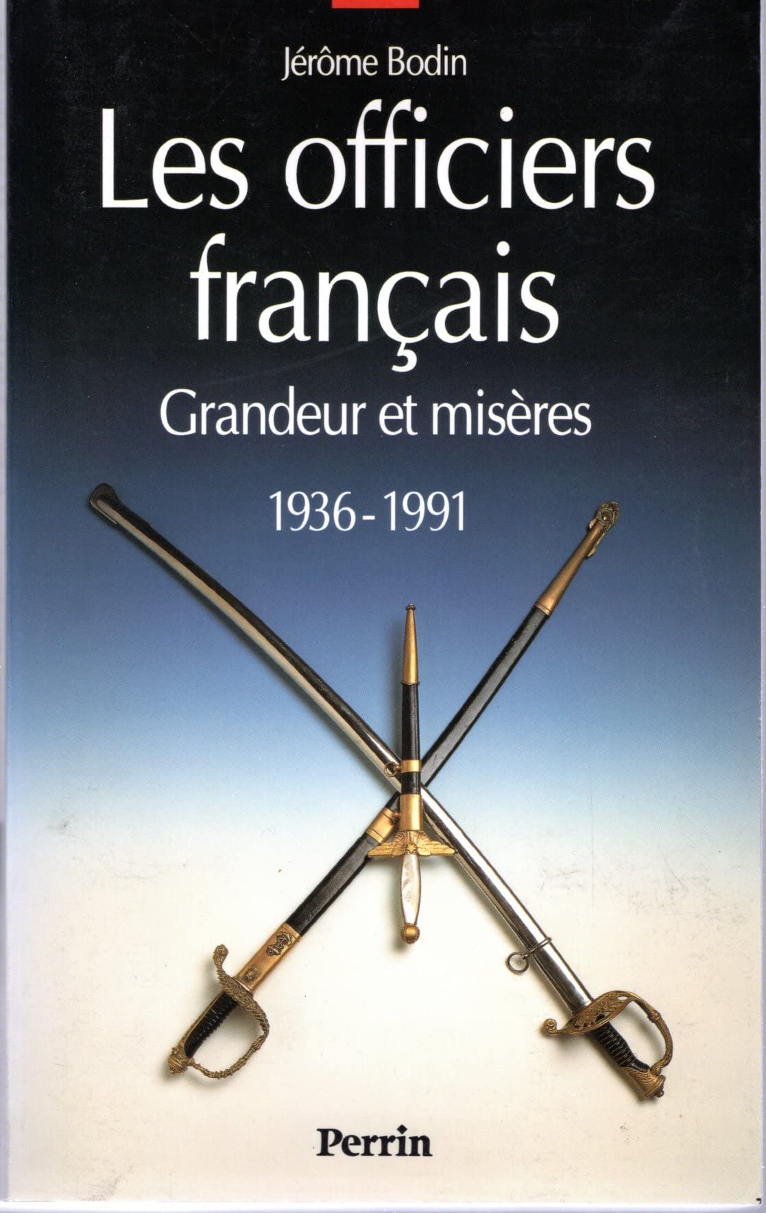Les Officiers Francais. Grandeur Et Miseres, 1936-1991 book