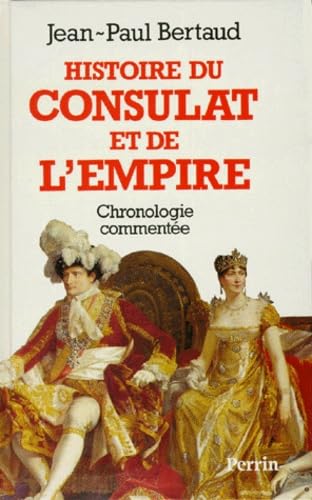 Histoire du Consulat et de l'Empire: Chronologie commentée, 1799-1815 book