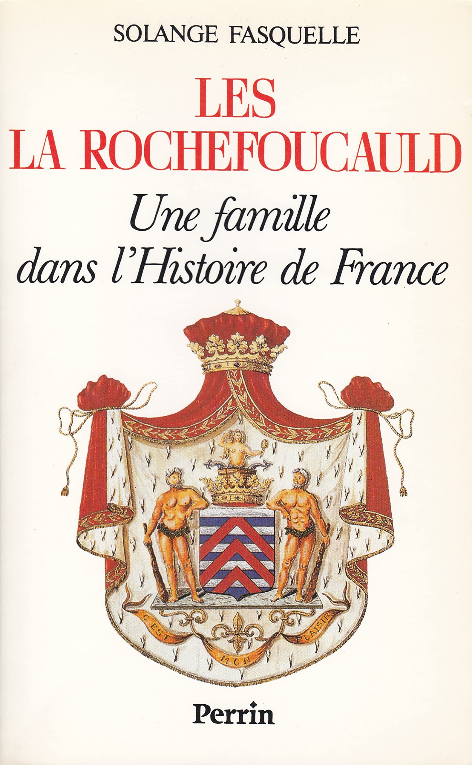 Les La Rochefoucauld : une famille dans l'histoire de France Books