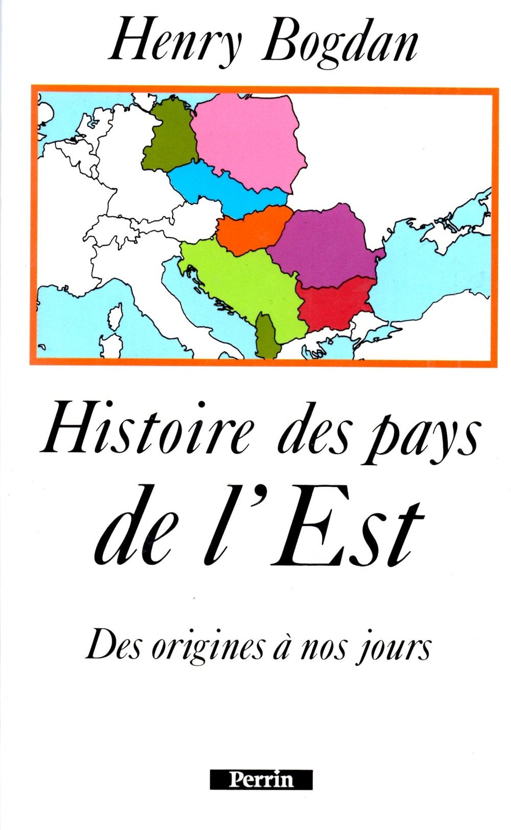 Histoire Des Pays De L'Est. Des Origines A Nos Jours book