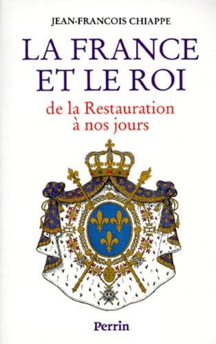 La France et le roi : de la Restauration à nos jours, 1814-1994 Books