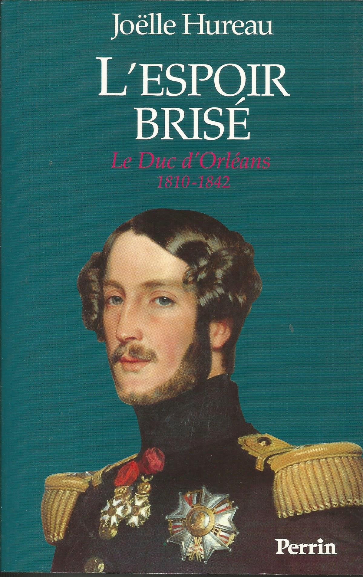 L'espoir brisé : le duc d'Orléans, 1810-1842 Books