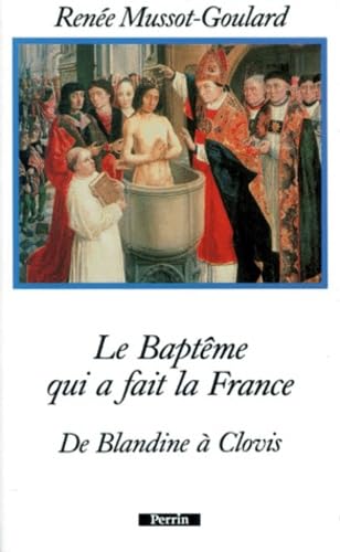 Le baptême qui a fait la France : de Blandine à Clovis Books