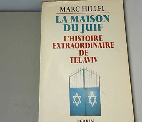 La maison du Juif: L'histoire extraordinaire de Tel-Aviv book