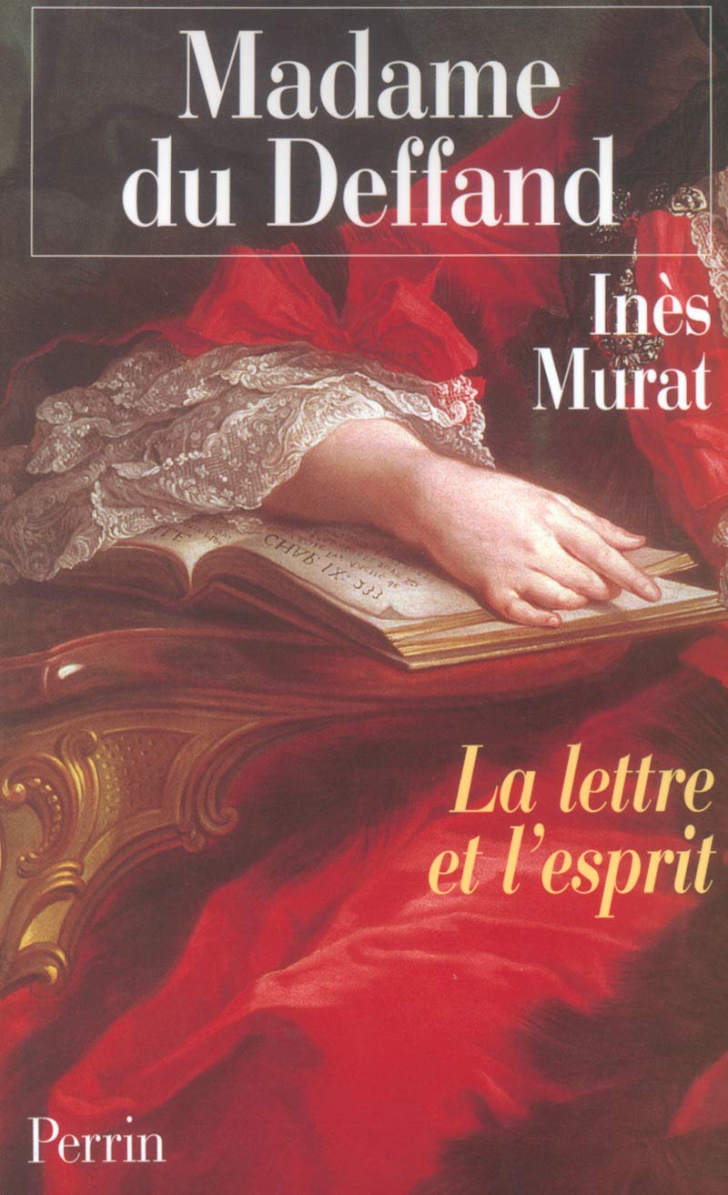 Madame du Deffand, 1696-1780 la lettre et l'esprit Politics & History