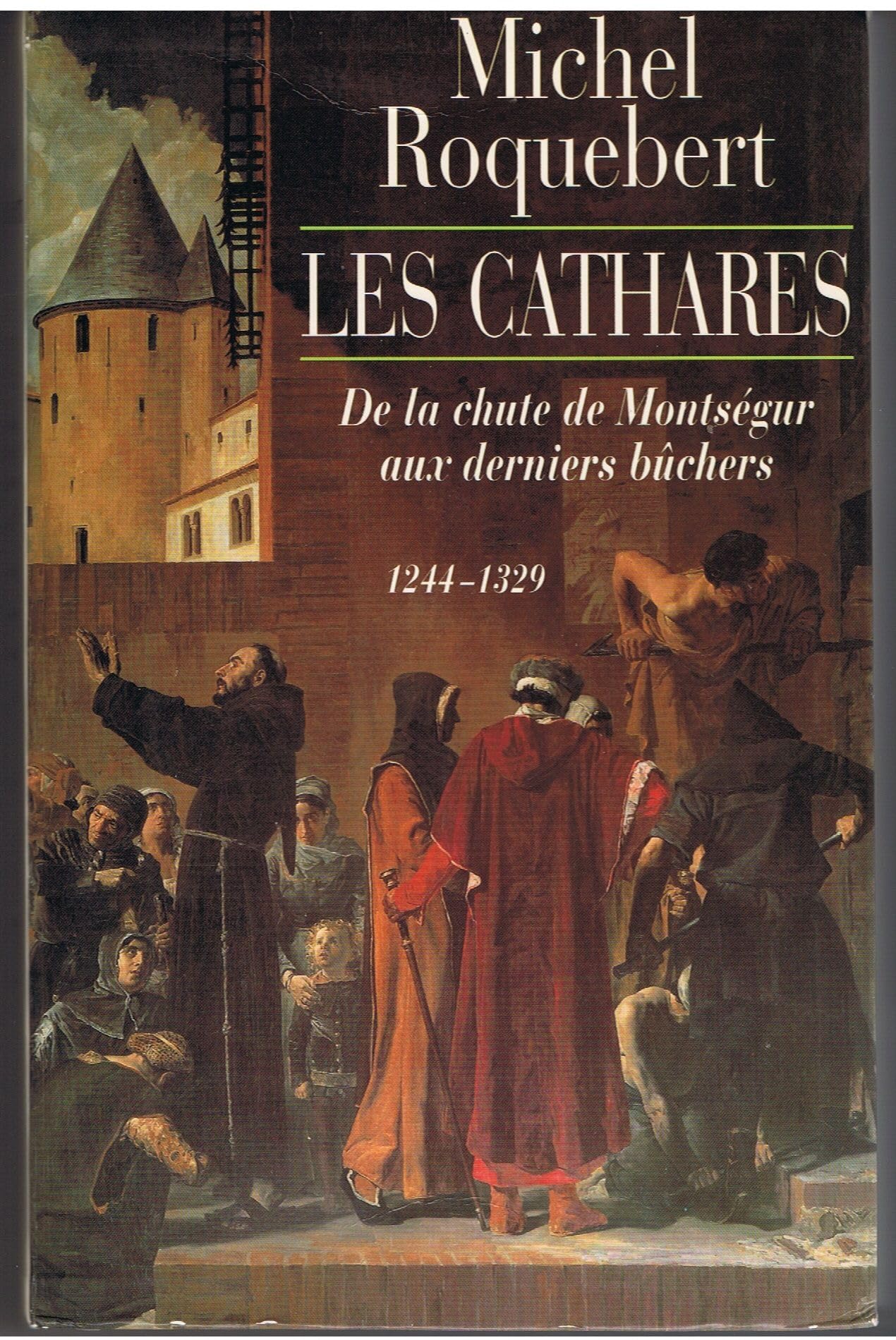 Les Cathares. De La Chute De Montsegur Aux Derniers Buchers (1244-1329) Books