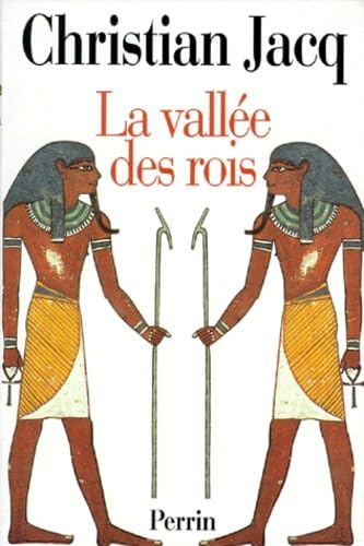 La Vallee Des Rois. Histoire Et Decouverte D'Une Demeure D'Eternite book