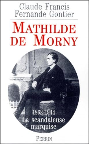 Mathilde De Morny. 1862-1944, La Scandaleuse Marquise Et Son Temps Books