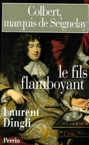 Colbert, Marquis De Seignelay. Le Fils Flamboyant book