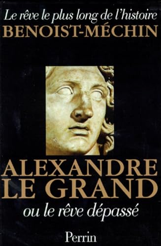 Alexandre Le Grand Ou Le Reve Depasse Books