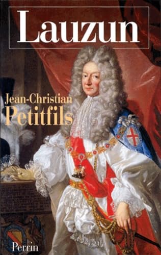 Lauzun Ou L'Insolente Seduction Politics & History