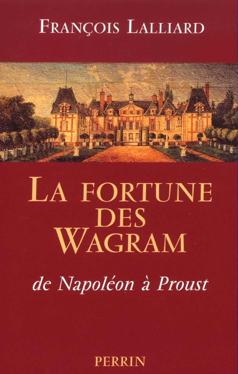 La fortune des Wagram : De Napoléon à Proust book