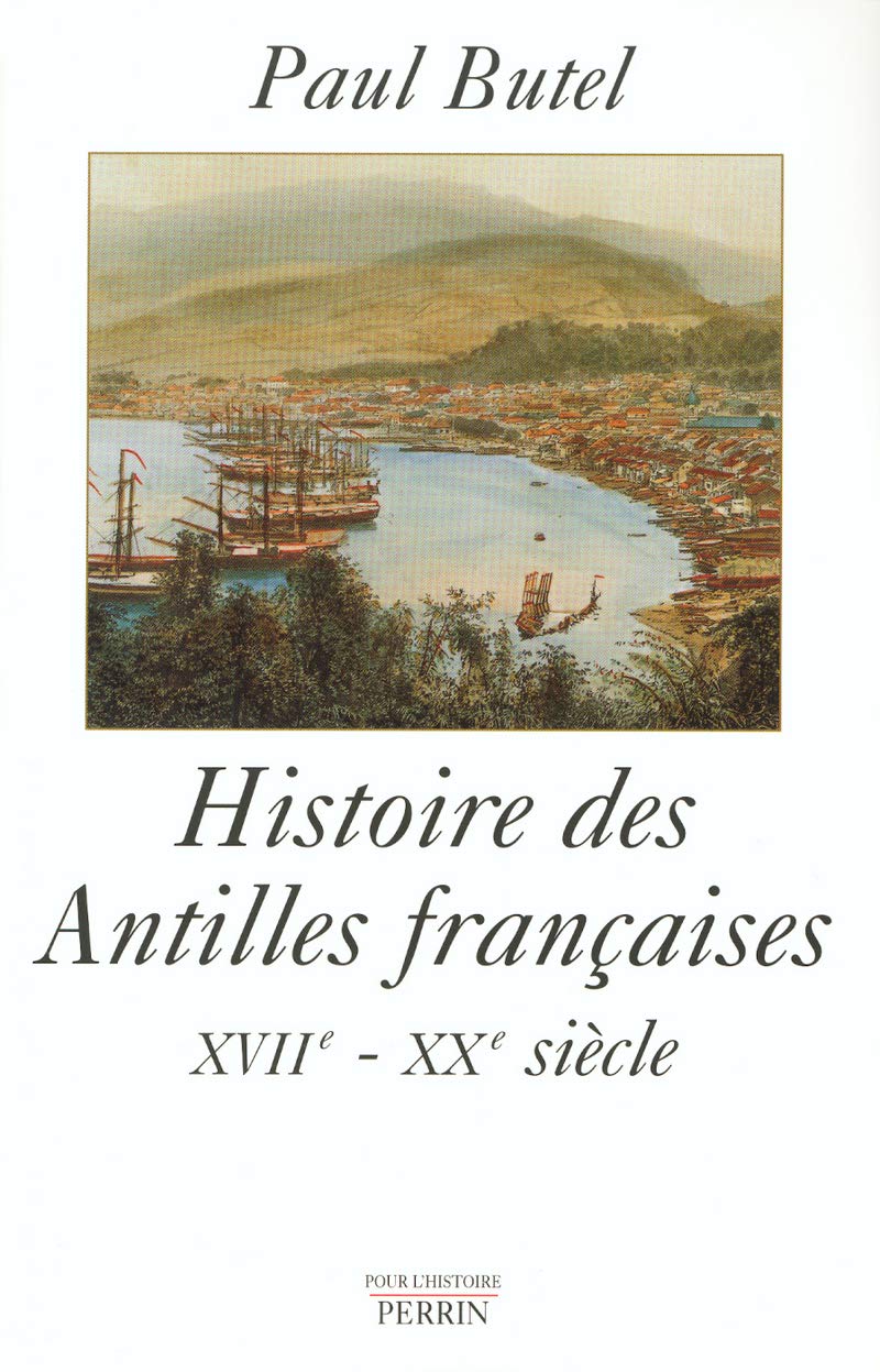 Histoire des Antilles françaises XVIIe-XXe siècle Politics & History