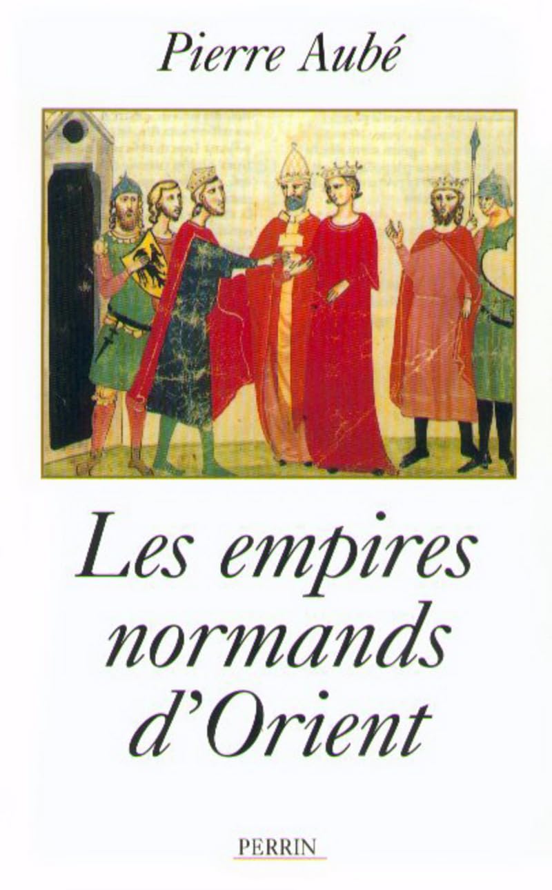 Les Empires Normands D'Orient. Xieme-Xiiieme Siecle Books