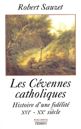 Les Cévennes catholiques : Histoire d'une fidélité XVIe - XXe siècle book