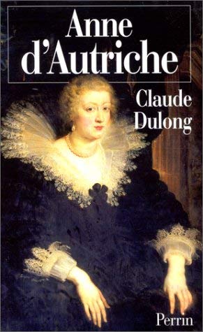 Anne D'Autriche. Mere De Louis Xiv Politics & History