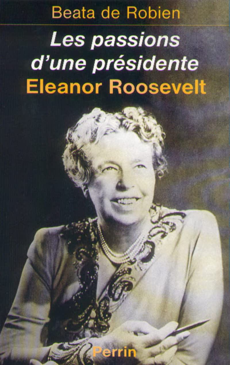 Les Passions d'une présidente : Eleanor Roosevelt book