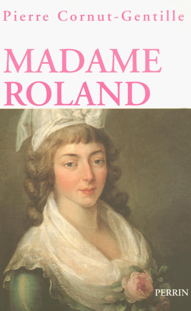 Madame Roland: Une femme en politique sous la Révolution Books