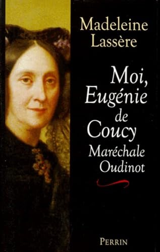 Moi, Eugenie De Coucy, Marechale Oudinot, Duchesse De Reggio Books