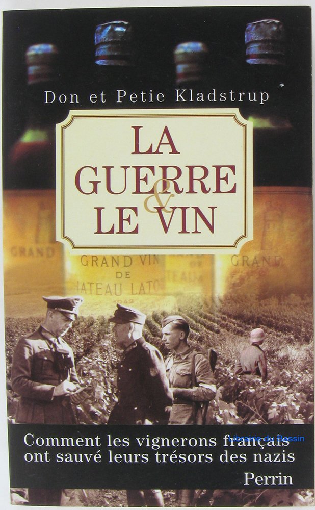 La Guerre et le Vin : Comment les vignerons français ont sauvé leurs trésors des nazis Books