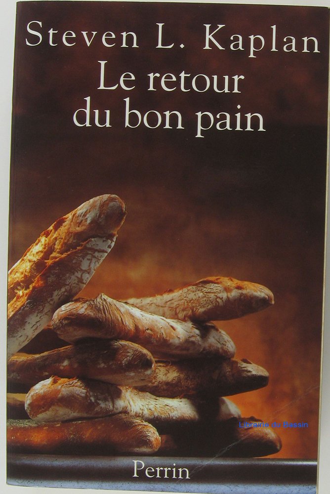 Le Retour Du Bon Pain. Une Histoire Contemporaine Du Pain, De Ses Techniques Et De Ses Hommes book