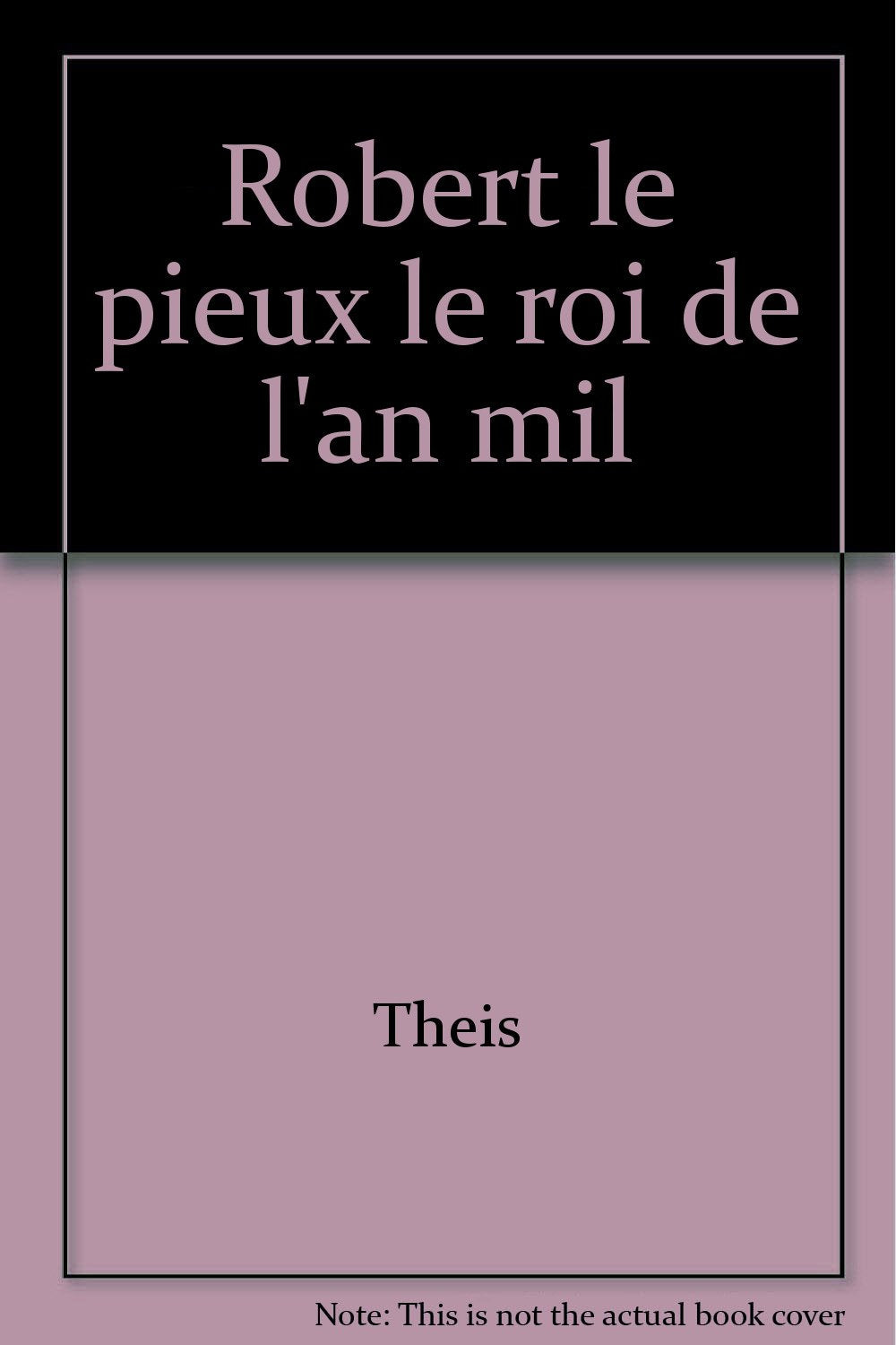 Robert Le Pieux: Le roi de l'an mil book