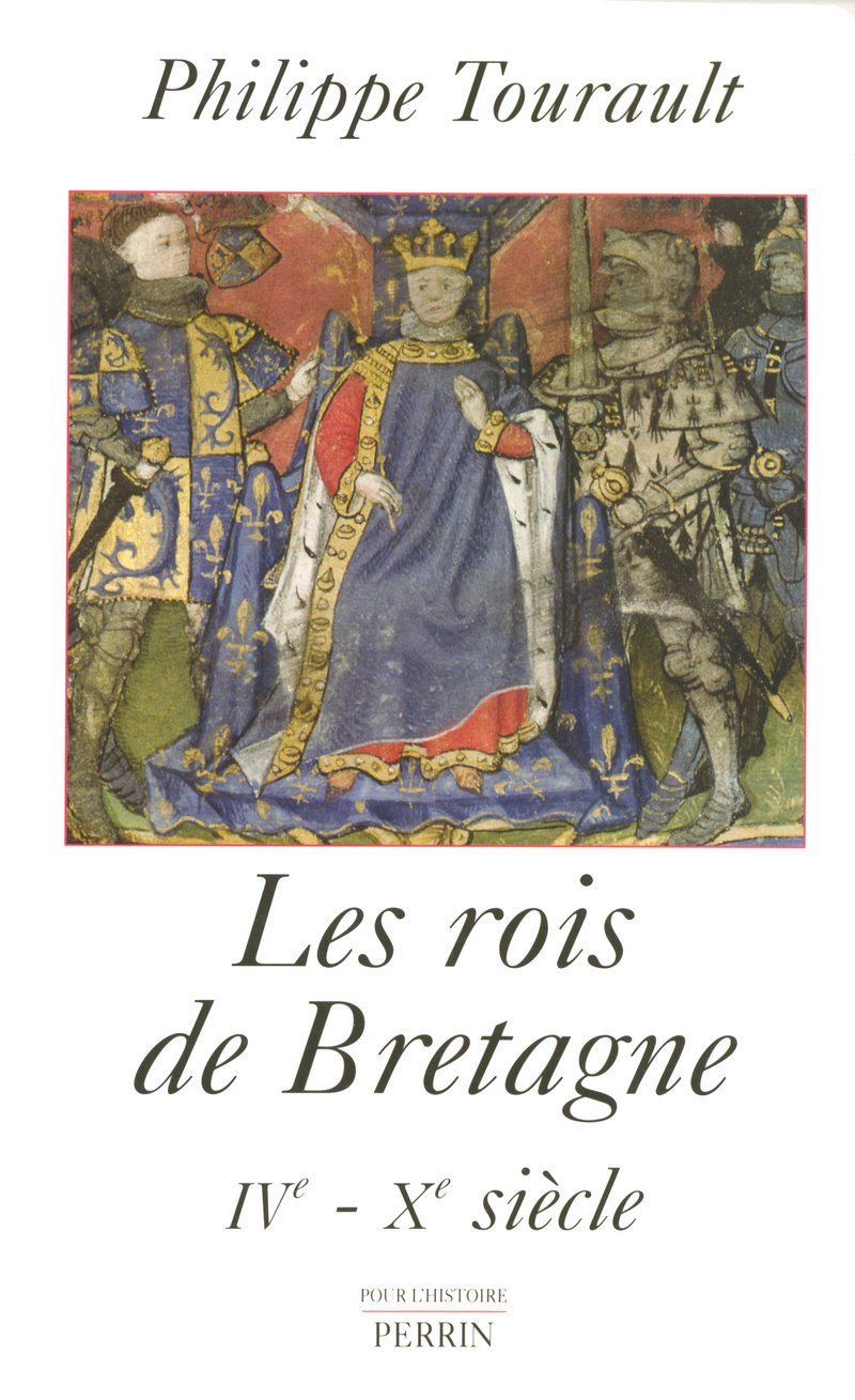 Les rois de Bretagne légende et réalité Politics & History
