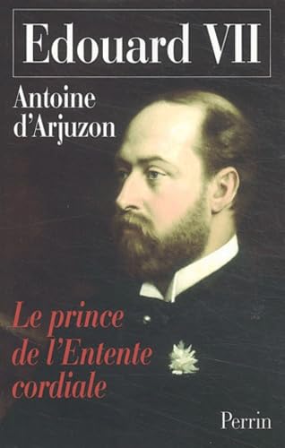 Edouard VII, 1841-1910 : Le prince de l'Entente cordiale book