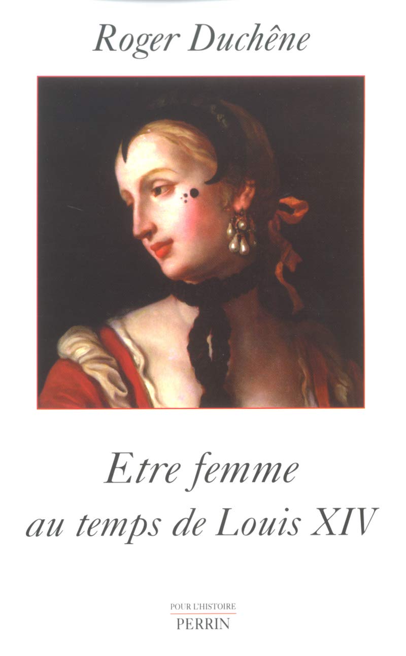 Etre femme au temps de Louis XIV book