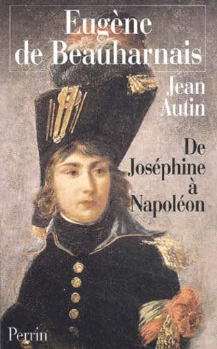 Eugene De Beauharnais. De Josephine A Napoleon Books