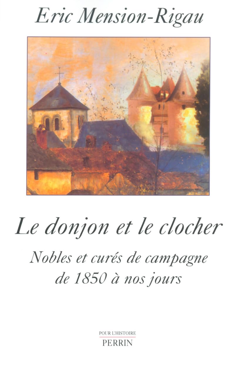 Le donjon et le clocher : Nobles et curés de campagne de 1850 à nos jours book